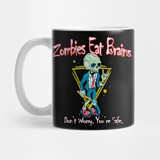 Zombies Eat Brains. Don't Worry You're Safe Mug